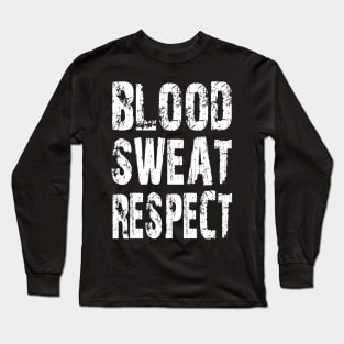 Blood, Sweat, Respect Long Sleeve T-Shirt